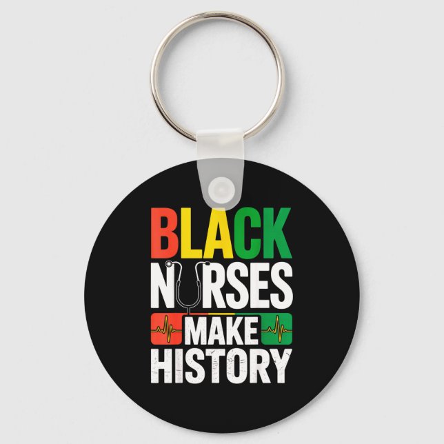 Black Nurses Make History African Pride Quote For  Key Ring (Front)