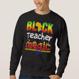 Black Paraprofessional Magic Teacher Black History Sweatshirt