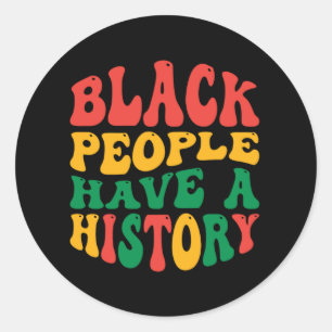 black_people_have_a_history_01 classic round sticker