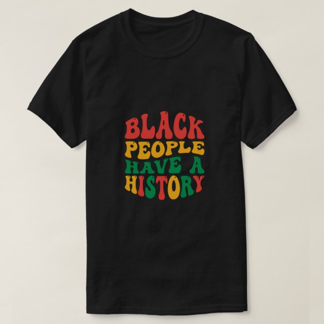 black_people_have_a_history_01 T-Shirt (Design Front)