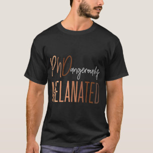 Black Phd Graduate Melanated Phd Doctoral Candidat T-Shirt