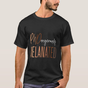 Black Phd Graduate Melanated Phd Doctoral Candidat T-Shirt