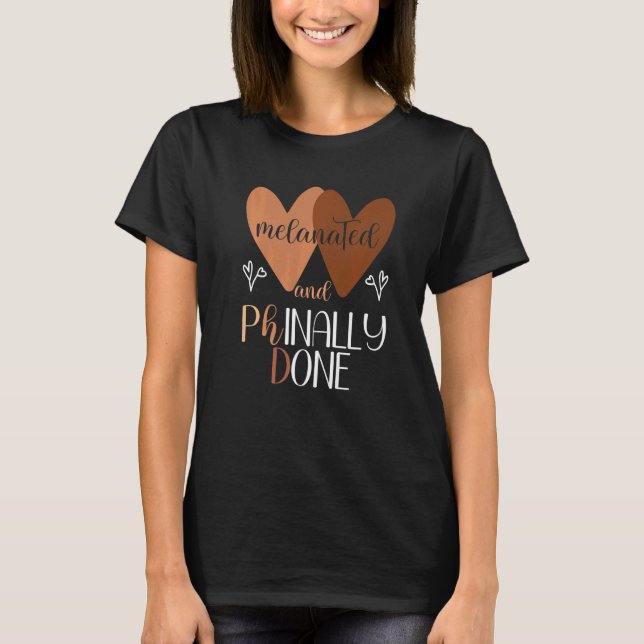 Black Phd Graduation Melanated Women Phinally Done T-Shirt (Front)