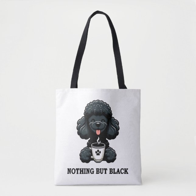 Black Poodle Coffee Nothing But Black Tote Bag (Front)