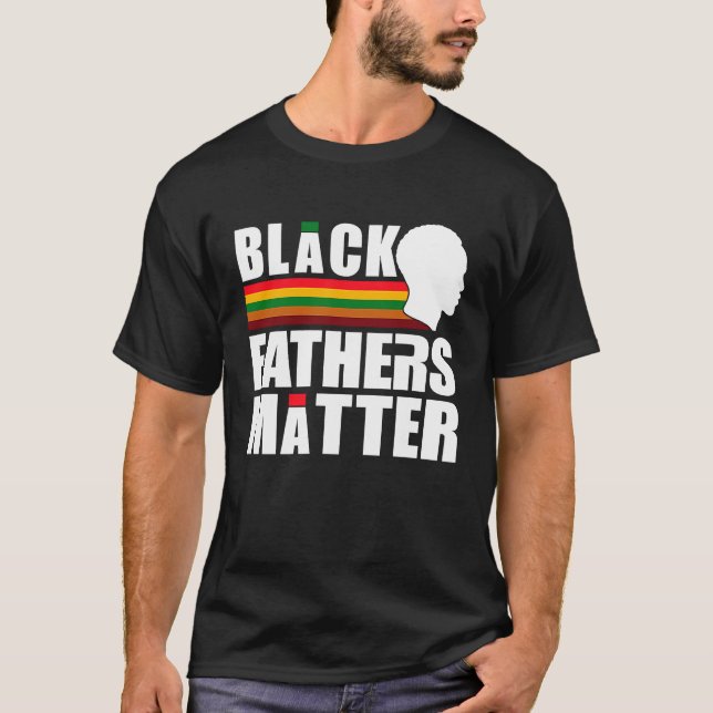 Black Pride African American Black Fathers Matter T-Shirt (Front)