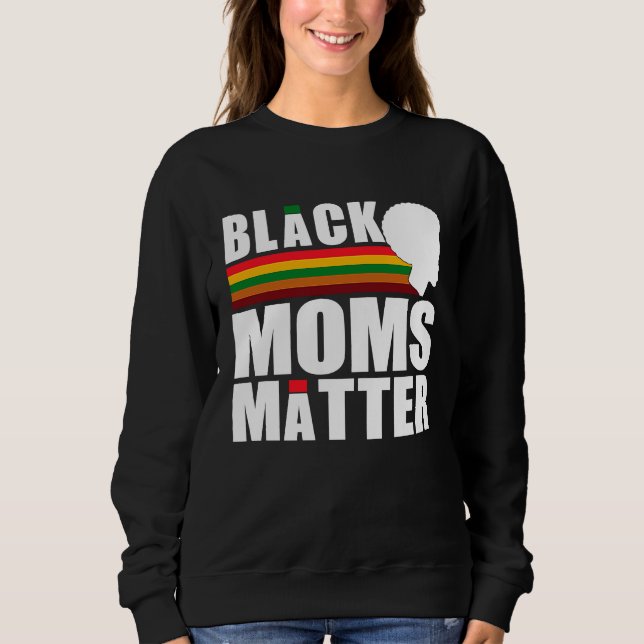 Black Pride African American Black Moms Matter Sweatshirt (Front)