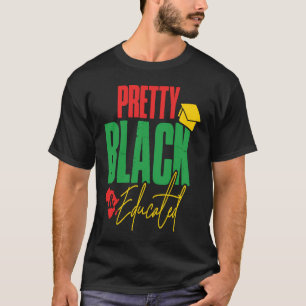 Black Pride  For Boys & Girls Pretty Black & Educa T-Shirt