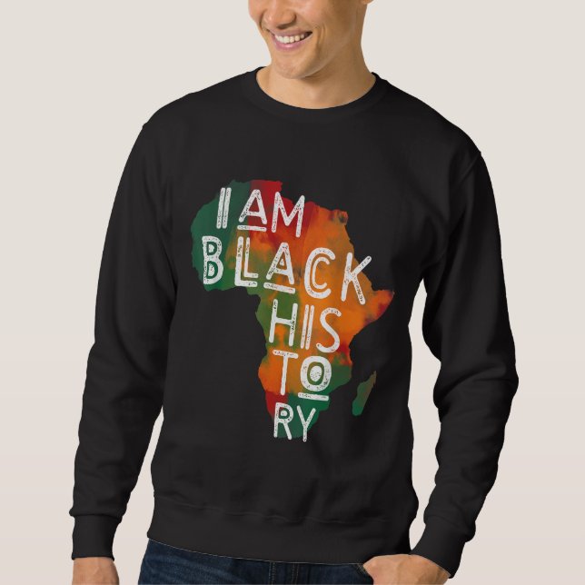 Black Pride Gifts I Am Black History African Ameri Sweatshirt (Front)
