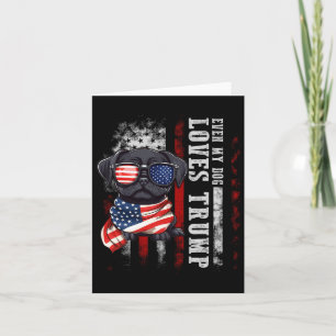Black Pug Even My Dog Loves Trump Funny Card