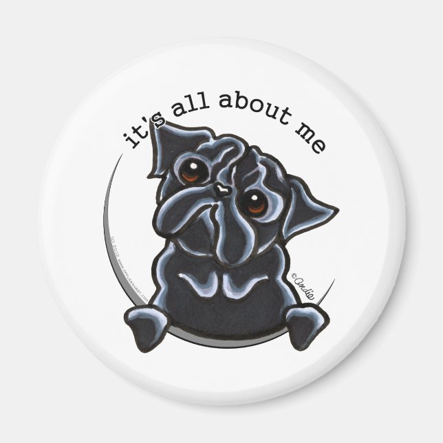 Black Pug Its All About Me Magnet (Front)