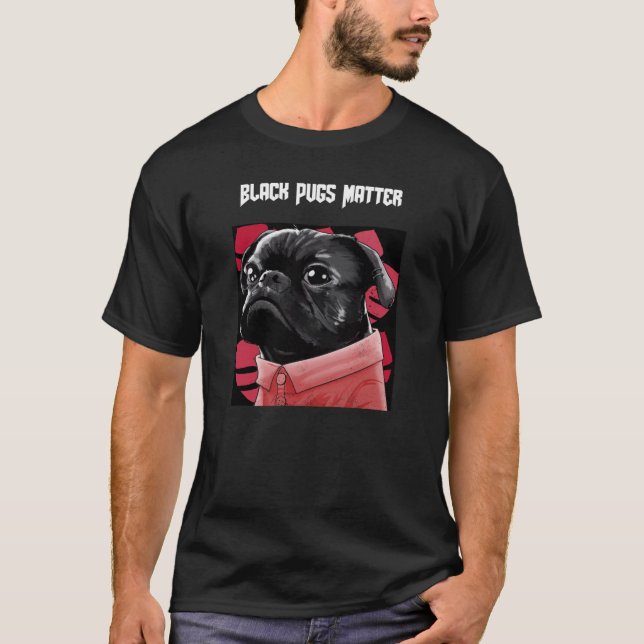 Black Pugs Matter93 T-Shirt (Front)