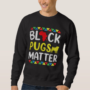 Black Pugs matter Apparel History Dog Pride Women  Sweatshirt