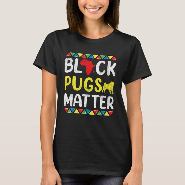Black Pugs matter Apparel History Dog Pride Women  T-Shirt (Front)