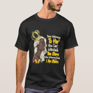 Black Queen African American Women I Am The Storm T-Shirt