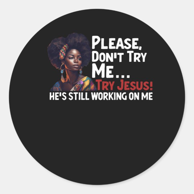 Black Queen Afro Please Don't Try Me Try Jesus Sti Classic Round Sticker (Front)