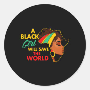 Black Queen Black History A Black Girl Will Save T Classic Round Sticker