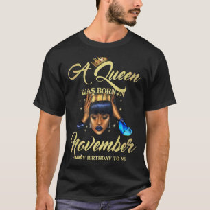 Black Queen Born In November Birthday Black Girl B T-Shirt