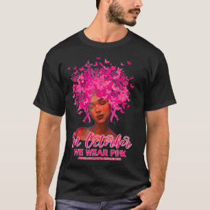Black Queen Breast Cancer In October We Wear Pink T-Shirt