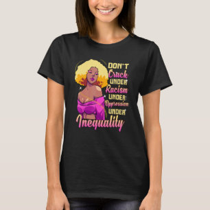Black Queen Don't Crack Anti Racism Equality Oppre T-Shirt