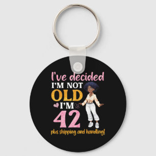 Black Queen I'm Not Old I'm 42 Plus Shipping And H Key Ring