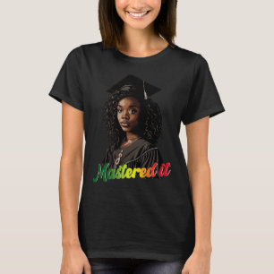Black Queen Masters Graduation Girl Mastered It  1 T-Shirt
