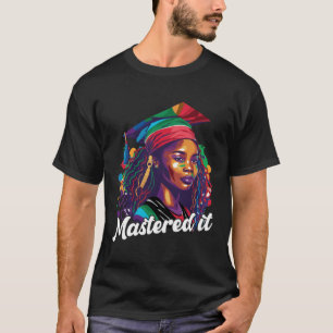 Black Queen Masters Graduation Girl Mastered It  3 T-Shirt