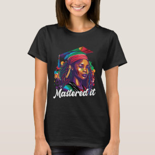 Black Queen Masters Graduation Girl Mastered It  3 T-Shirt