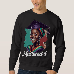 Black Queen Masters Graduation Girl Mastered It  4 Sweatshirt