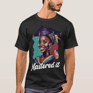 Black Queen Masters Graduation Girl Mastered It  4 T-Shirt