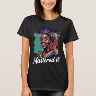 Black Queen Masters Graduation Girl Mastered It  4 T-Shirt