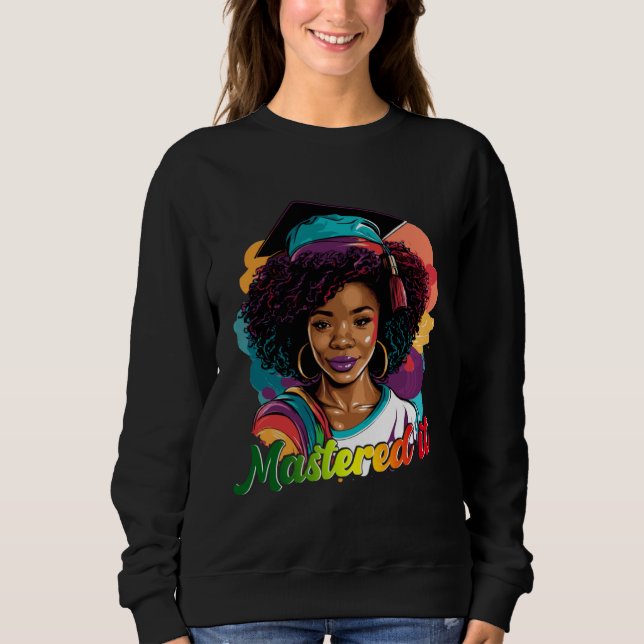 Black Queen Masters Graduation Girl Mastered It Sweatshirt (Front)