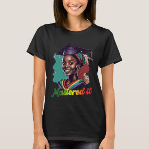 Black Queen Masters Graduation Girl Mastered It T-Shirt