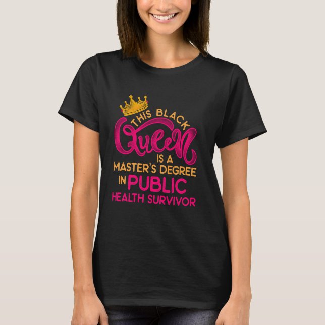 Black Queen Mph Public Health Education Masters Gr T-Shirt (Front)