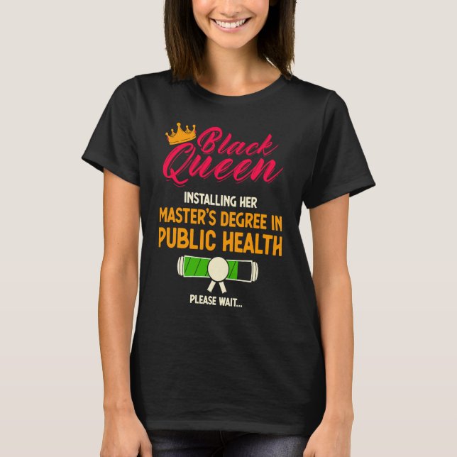 Black Queen MPH Public Health Graduated Masters Gr T-Shirt (Front)