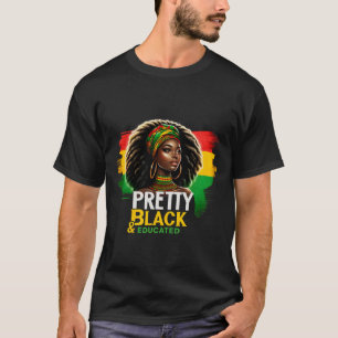 Black Queen Pretty Black And Educated Black Histor T-Shirt