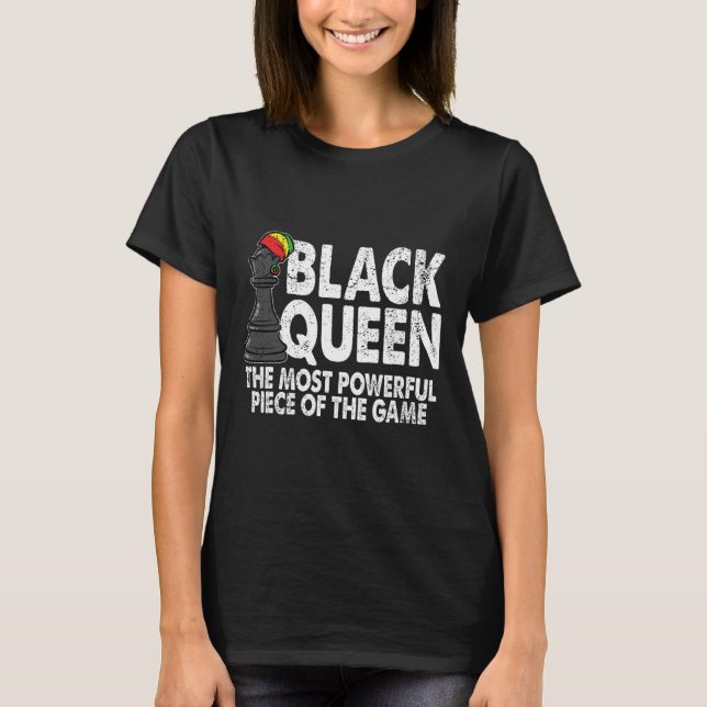 Black Queen The Most Powerful Piece Black History  T-Shirt (Front)