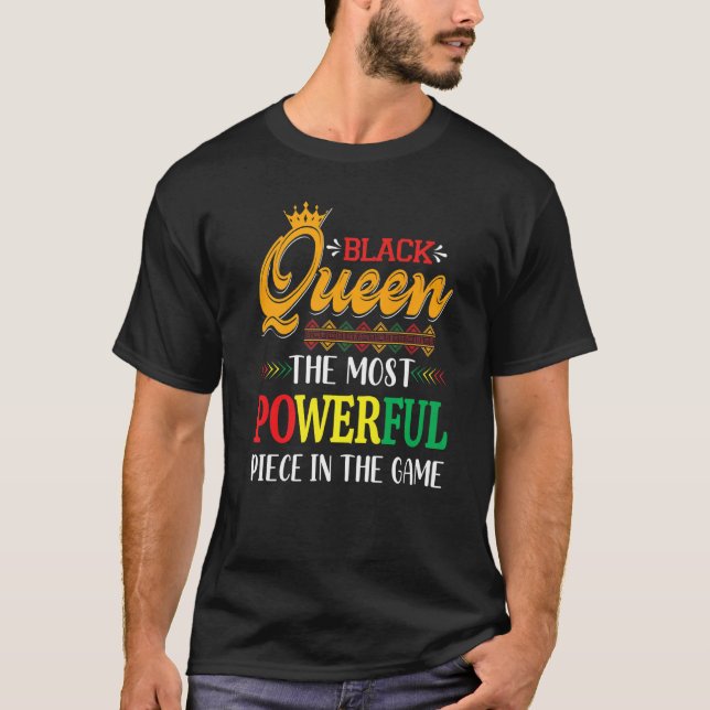 Black queen the most powerful piece Black History  T-Shirt (Front)