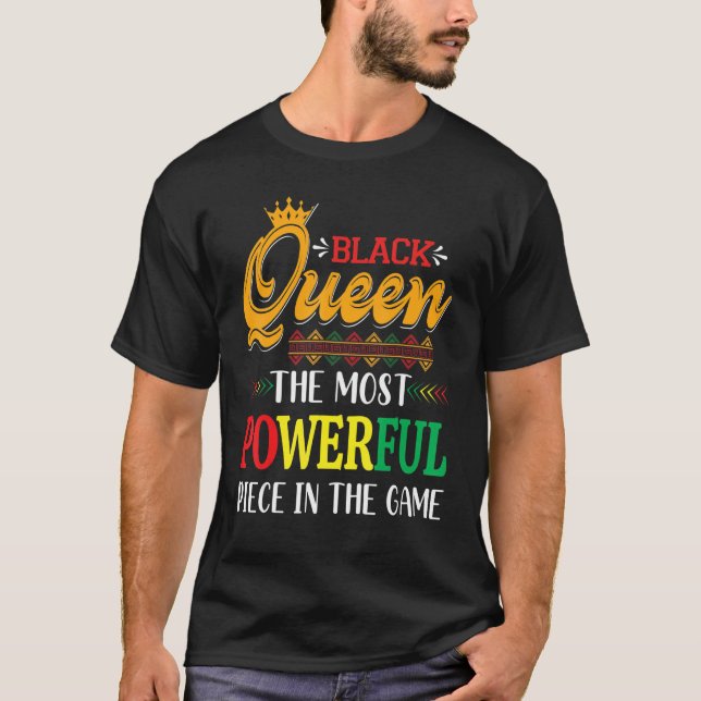 Black queen the most powerful piece Black History  T-Shirt (Front)