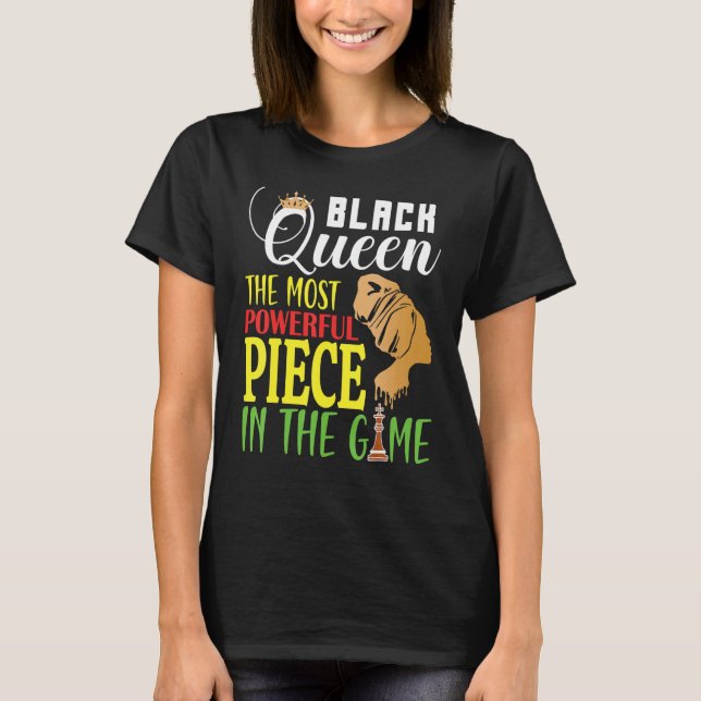 Black Queen The Most Powerful Piece Black History  T-Shirt (Front)