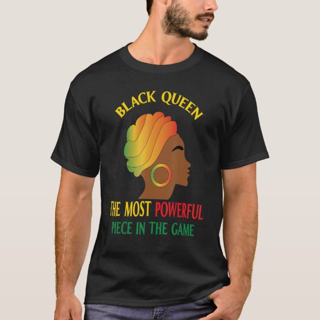 Black Queen The Most Powerful Piece Black History  T-Shirt (Front)
