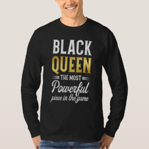 Black Queen The Most Powerful Piece In Game Histor T-Shirt