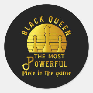 Black Queen The Most Powerful Piece In Game Women Classic Round Sticker
