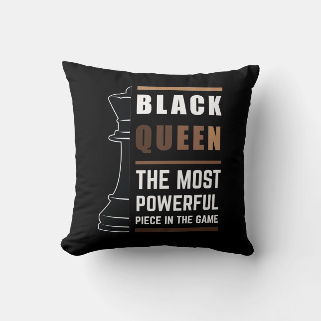 Black Queen The Most Powerful Piece In The Game 1 Cushion (Front)