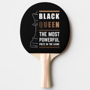 Black Queen The Most Powerful Piece In The Game 1 Ping Pong Paddle