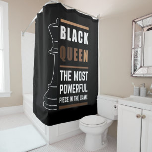 Black Queen The Most Powerful Piece In The Game 1 Shower Curtain