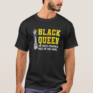 Black Queen The Most Powerful Piece In The Game 1 T-Shirt