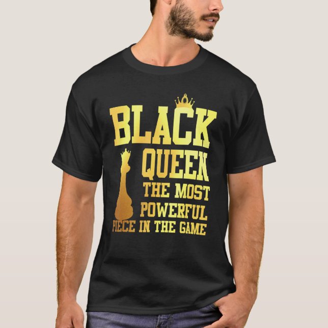 Black Queen The Most Powerful Piece In The Game 2 T-Shirt (Front)