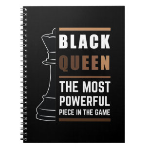 Black Queen The Most Powerful Piece In The Game Notebook