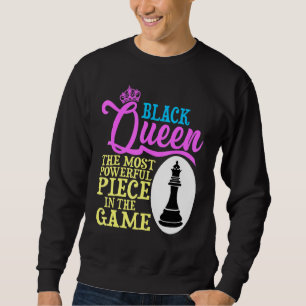 Black Queen The Most Powerful Piece In The Game Sweatshirt