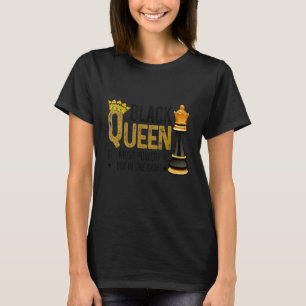 Black Queen The Most Powerful Piece In The Game T-Shirt